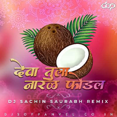 Deva Tula Naral Fodal - Dj Sachin Sachin Remix